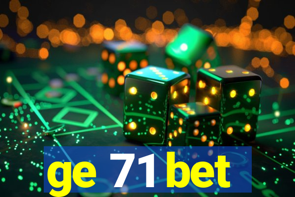 ge 71 bet